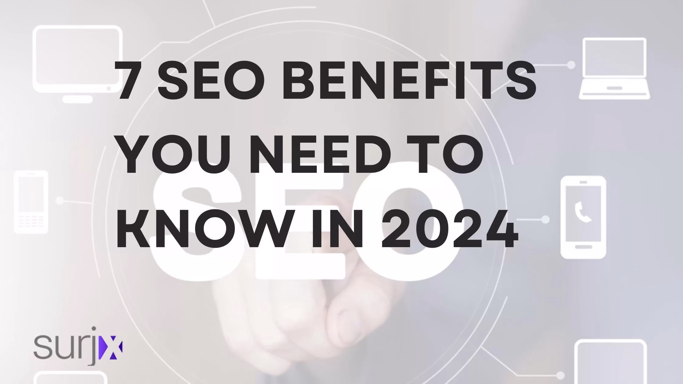 7 SEO Benefits You Need to Know in 2024