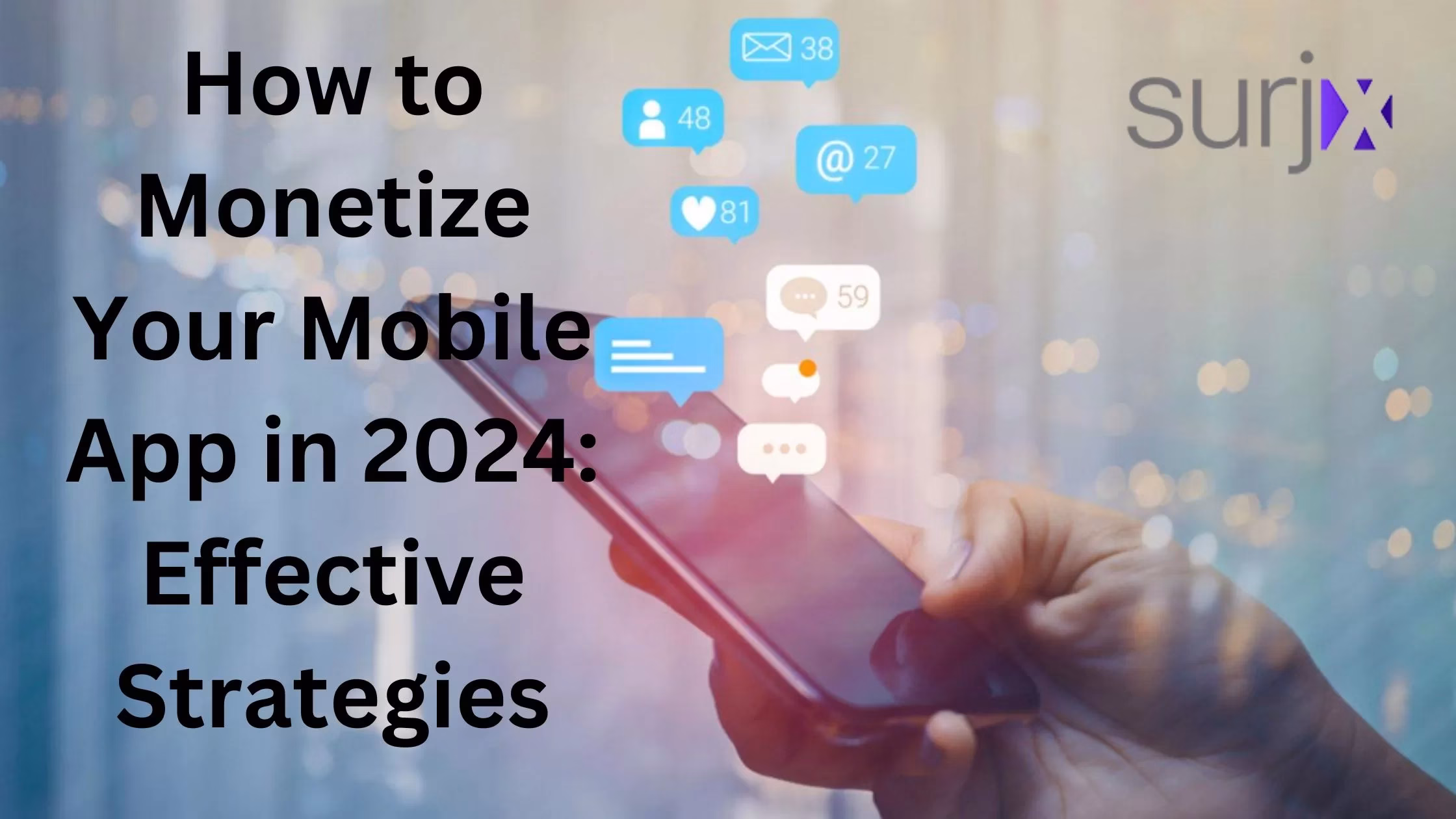 How to Monetize Your Mobile App in 2024: Effective Strategies